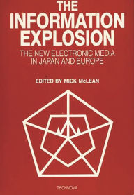 Title: The Information Explosion: The New Electronic Media in Japan and Europe, Author: Bloomsbury Academic