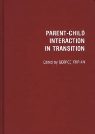 Title: Parent-Child Interaction in Transition, Author: George Kurian