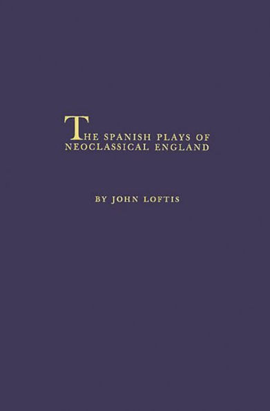 The Spanish Plays of Neoclassical England