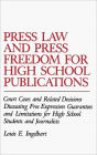 Press Law and Press Freedom for High School Publications: Court Cases and Related Decisions Discussing Free Expression Guarantees and Limitations for High School Students and Journalists