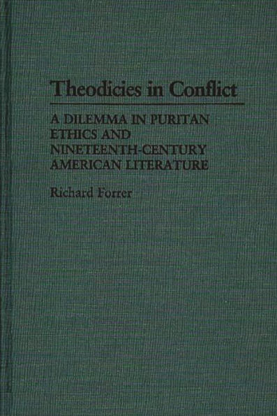 Theodicies in Conflict: A Dilemma in Puritan Ethics and Nineteenth-Century American Literature
