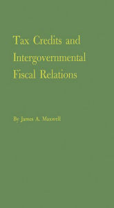 Title: Tax Credits and Intergovernmental Fiscal Relations, Author: Bloomsbury Academic