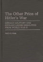 The Other Price of Hitler's War: German Military and Civilian Losses Resulting From World War II