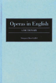 Title: Operas in English: A Dictionary, Author: Margaret R. Griffel