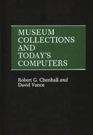 Title: Museum Collections and Today's Computers, Author: David Vance