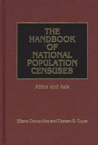 Title: The Handbook of National Population Censuses: Africa and Asia, Author: Doreen S. Goyer