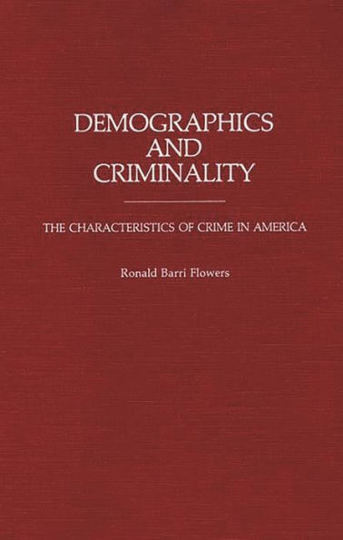 Demographics and Criminality: The Characteristics of Crime in America