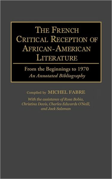 The French Critical Reception of African-American Literature: From the Beginnings to 1970 An Annotated Bibliography