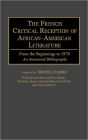 The French Critical Reception of African-American Literature: From the Beginnings to 1970 An Annotated Bibliography