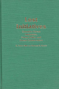 Title: Lost Initiatives: Canada's Forest Industries, Forest Policy and Forest Conservation, Author: Bloomsbury Academic