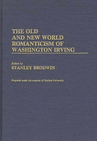 Title: The Old and New World Romanticism of Washington Irving, Author: Bloomsbury Academic