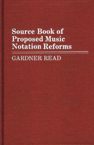 Title: Source Book of Proposed Music Notation Reforms, Author: Bloomsbury Academic