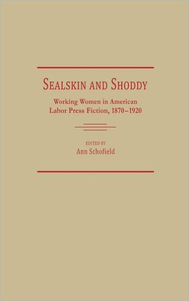 Sealskin and Shoddy: Working Women in the American Nineteenth Century Labor Press, 1870-1920