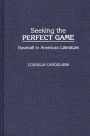 Seeking the Perfect Game: Baseball in American Literature