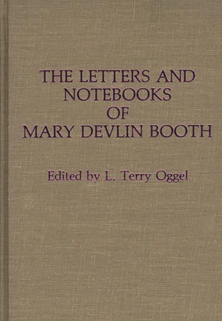 The Letters and Notebooks of Mary Devlin Booth by L Oggel, Hardcover ...