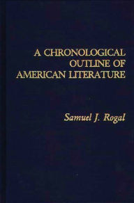 Title: A Chronological Outline of American Literature, Author: Samuel Rogal