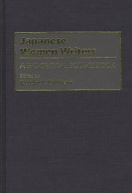 Title: Japanese Women Writers: A Bio-Critical Sourcebook, Author: Chieko Mulhern
