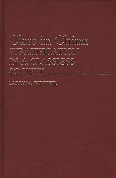 Class in China: Stratification in a Classless Society