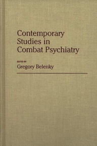 Title: Contemporary Studies in Combat Psychiatry, Author: G L Belenky