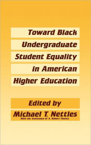 Title: Toward Black Undergraduate Student Equality in American Higher Education, Author: Michael Nettles