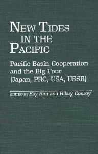 Title: New Tides in the Pacific: Pacific Basin Cooperation and the Big Four (Japan, PRC, USA, USSR), Author: Bloomsbury Academic