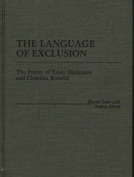 Title: The Language of Exclusion: The Poetry of Emily Dickinson and Christina Rossetti, Author: Sharon Leder