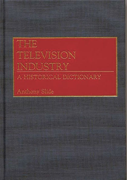 The Television Industry: A Historical Dictionary