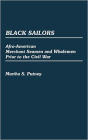 Black Sailors: Afro-American Merchant Seamen and Whalemen Prior to the Civil War