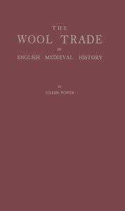 Title: The Wool Trade in English Medieval History, Author: Eileen Power