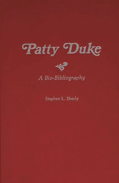 Patty Duke: A Bio-Bibliography