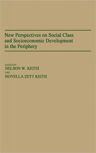Title: New Perspectives on Social Class and Socioeconomic Development in the Periphery, Author: Novella Keith