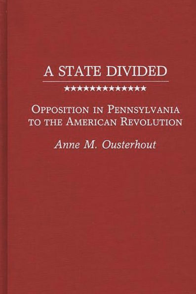 A State Divided: Opposition in Pennsylvania to the American Revolution