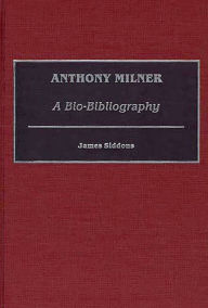 Title: Anthony Milner: A Bio-Bibliography, Author: James Siddons