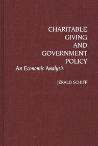 Title: Charitable Giving and Government Policy: An Economic Analysis, Author: Jerald Schiff