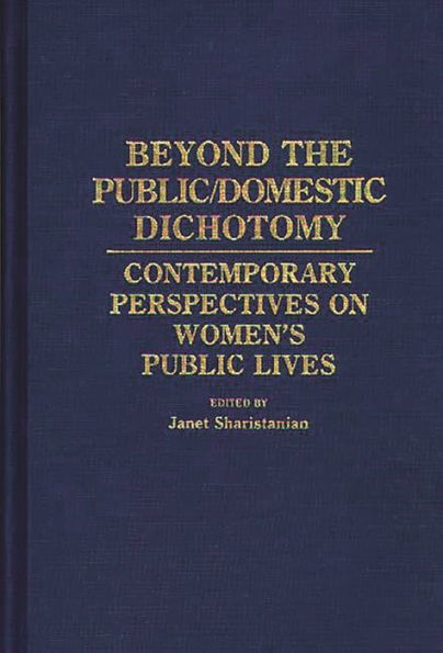 Beyond the Public/Domestic Dichotomy: Contemporary Perspectives on Women's Public Lives
