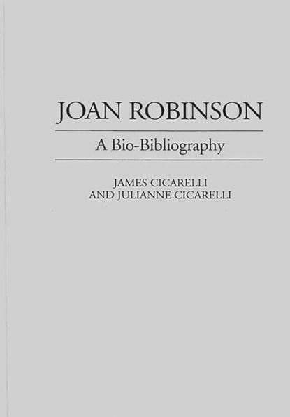 Joan Robinson: A Bio-Bibliography / Edition 1