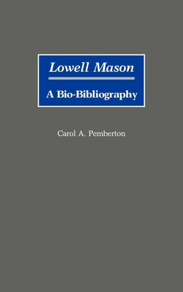 Lowell Mason: A Bio-Bibliography