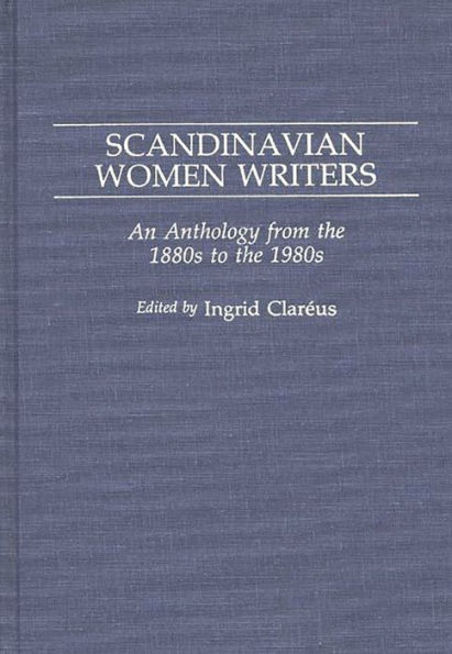 Scandinavian Women Writers: An Anthology from the 1880s to the 1980s