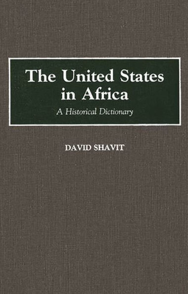 The United States in Africa: A Historical Dictionary