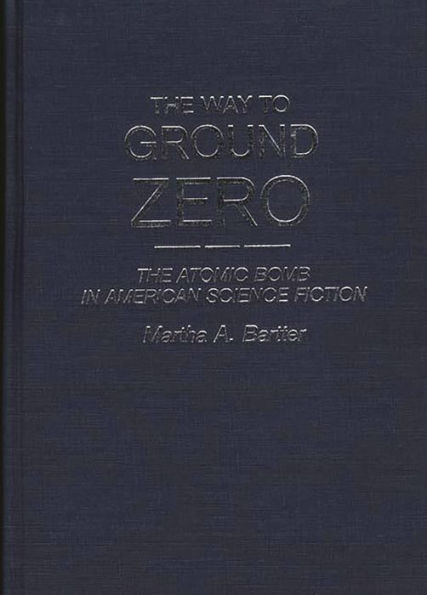 The Way to Ground Zero: The Atomic Bomb in American Science Fiction