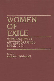 Title: Women of Exile: German-Jewish Autobiographies Since 1933, Author: Andreas Lixl Purcell
