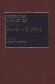 Title: Historical Dictionary of the Korean War, Author: James I. Matray