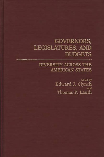 Governors, Legislatures, and Budgets: Diversity Across the American States