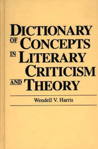 Title: Dictionary of Concepts in Literary Criticism and Theory, Author: Wendell Harris