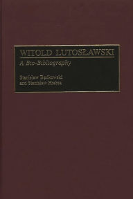 Title: Witold Lutoslawski: A Bio-Bibliography, Author: Stanislaw Bedkowski