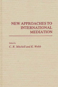 Title: New Approaches to International Mediation, Author: Charles Mitchell