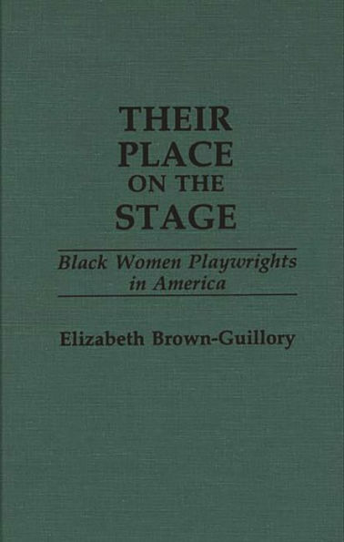 Their Place on the Stage: Black Women Playwrights in America