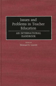 Title: Issues and Problems in Teacher Education: An International Handbook, Author: Howard B. Leavitt