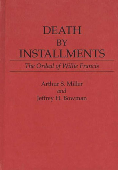 Death by Installments: The Ordeal of Willie Francis