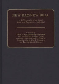 Title: New Day/New Deal: A Bibliography of the Great American Depression, 1929-1941, Author: Bloomsbury Academic